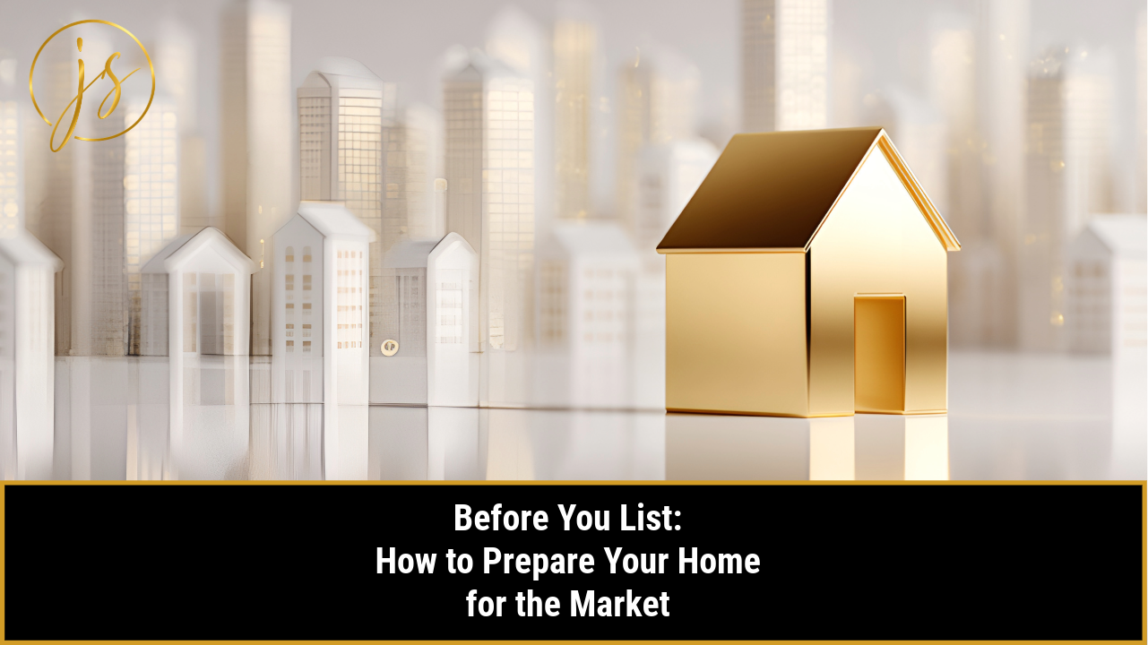 Before You List: How to Prepare Your Home for the Market