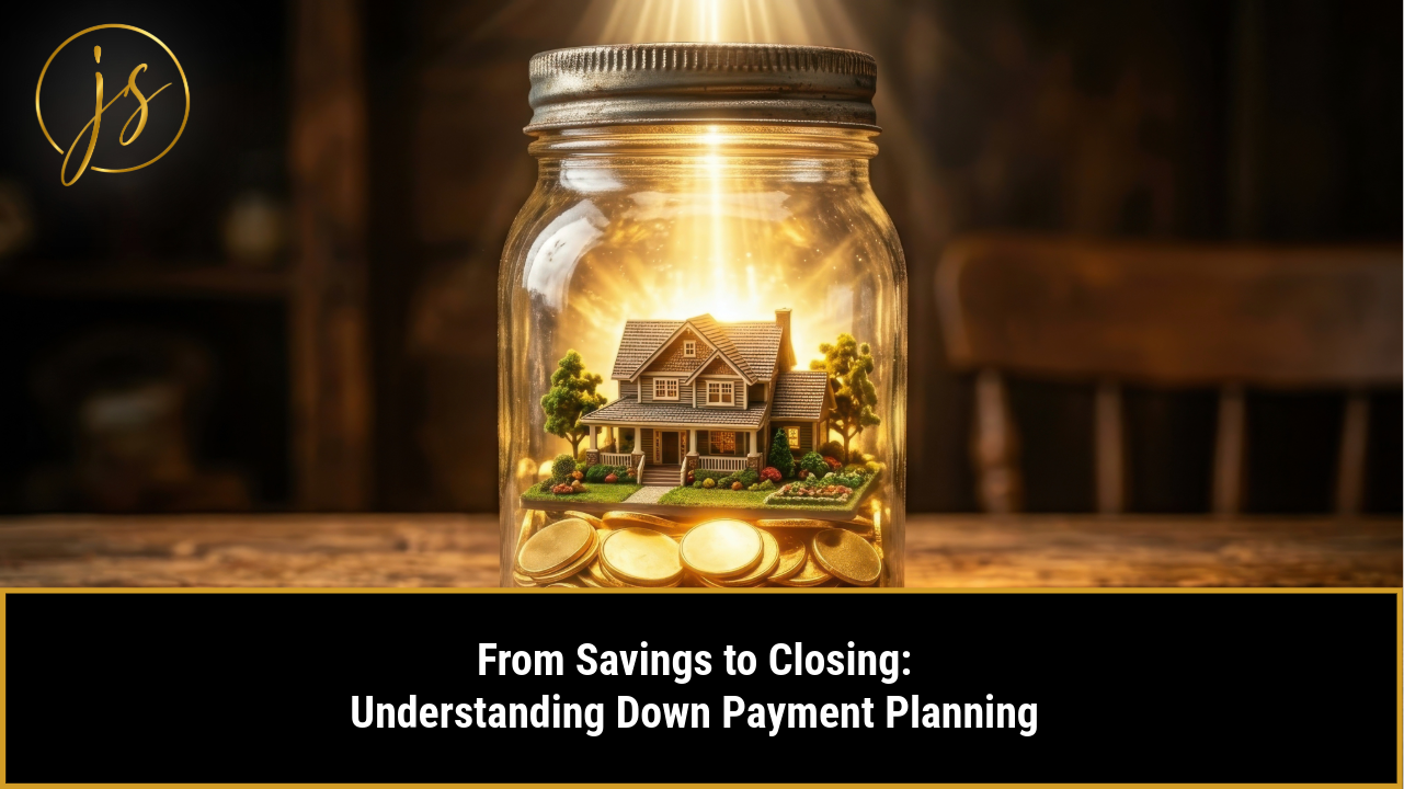 From Savings to Closing: Understanding Down Payment Planning